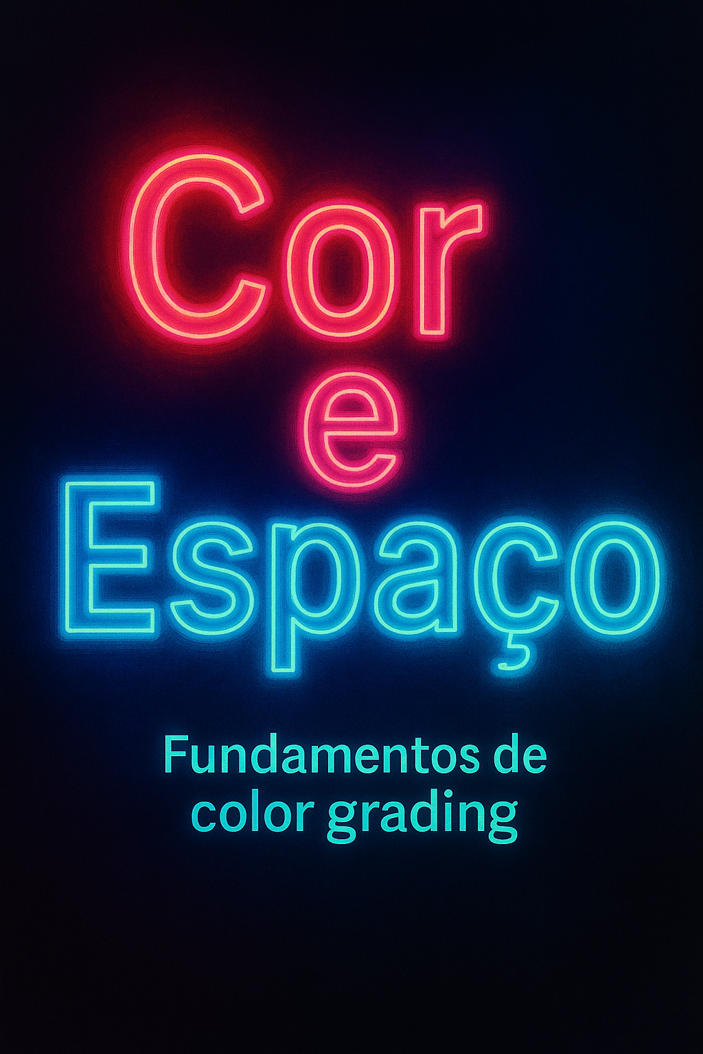 Capa do livro Cor e Espaço — fundamentos de color grading
